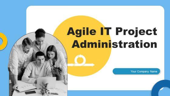 Agile_IT_Project_Administration_Ppt_PowerPoint_Presentation_Complete_Deck_With_Slides_Slide_1.jpg