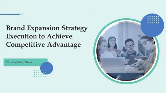 Brand_Expansion_Strategy_Execution_To_Achieve_Competitive_Advantage_Ppt_PowerPoint_Presentation_Complete_Deck_With_Slides_Slide_1.jpg