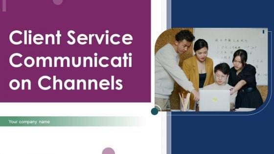Client_Service_Communication_Channels_Ppt_PowerPoint_Presentation_Complete_Deck_With_Slides_Slide_1.jpg