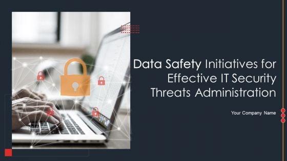 Data_Safety_Initiatives_For_Effective_IT_Security_Threats_Administration_Ppt_PowerPoint_Presentation_Complete_Deck_With_Slides_Slide_1.jpg