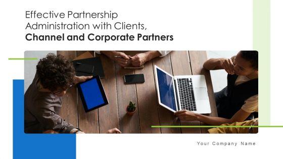 Effective_Partnership_Administration_With_Clients_Channel_And_Corporate_Partners_Ppt_PowerPoint_Presentation_Complete_Deck_With_Slides_Slide_1.jpg