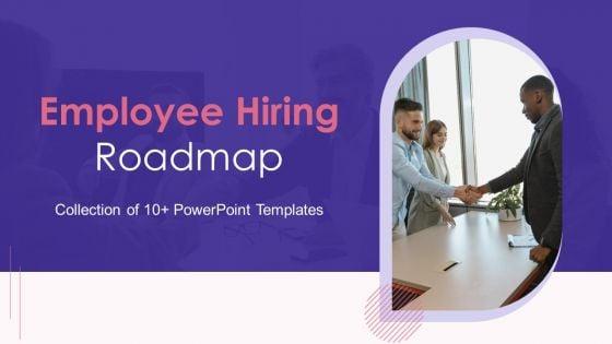 Employee_Hiring_Roadmap_Ppt_PowerPoint_Presentation_Complete_Deck_With_Slides_Slide_1.jpg