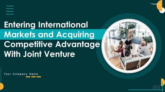 Entering_International_Markets_And_Acquiring_Competitive_Advantage_With_Joint_Venture_Ppt_PowerPoint_Presentation_Complete_Deck_With_Slides_Slide_1.jpg