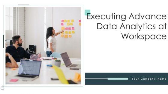 Executing_Advance_Data_Analytics_At_Workspace_Ppt_PowerPoint_Presentation_Complete_Deck_With_Slides_Slide_1.jpg