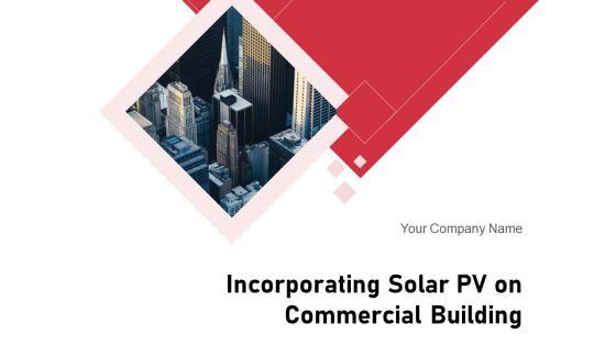 Incorporating_Solar_PV_On_Commercial_Building_Ppt_PowerPoint_Presentation_Complete_Deck_With_Slides_Slide_1.jpg
