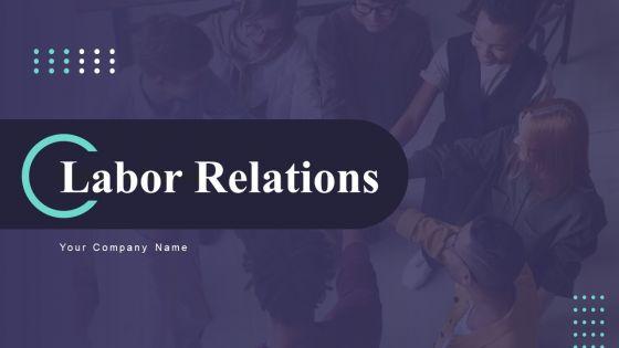 Labor_Relations_Ppt_PowerPoint_Presentation_Complete_Deck_With_Slides_Slide_1.jpg