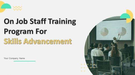On_Job_Staff_Training_Program_For_Skills_Advancement_Ppt_PowerPoint_Presentation_Complete_Deck_With_Slides_Slide_1.jpg