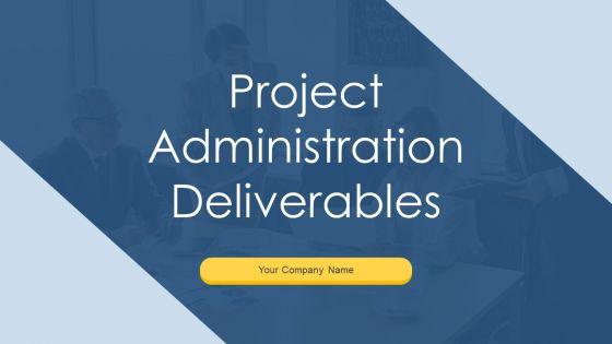 Project_Administration_Deliverables_Ppt_PowerPoint_Presentation_Complete_With_Slides_Slide_1.jpg