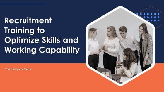 Recruitment_Training_To_Optimize_Skills_And_Working_Capability_Ppt_PowerPoint_Presentation_Complete_Deck_With_Slides_Slide_1.jpg