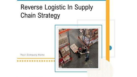 Reverse_Logistic_In_Supply_Chain_Strategy_Ppt_PowerPoint_Presentation_Complete_Deck_With_Slides_Slide_1.jpg