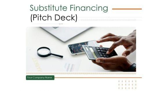 Substitute_Financing_Pitch_Deck_Ppt_PowerPoint_Presentation_Complete_Deck_With_Slides_Slide_1.jpg