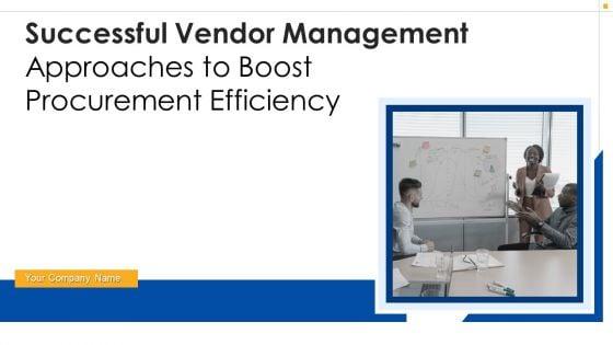 Successful_Vendor_Management_Approaches_To_Boost_Procurement_Efficiency_Ppt_PowerPoint_Presentation_Complete_Deck_With_Slides_Slide_1.jpg
