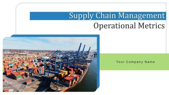 Supply_Chain_Management_Operational_Metrics_Ppt_PowerPoint_Presentation_Complete_Deck_With_Slides_Slide_1.jpg
