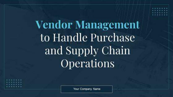 Vendor_Management_To_Handle_Purchase_And_Supply_Chain_Operations_Ppt_PowerPoint_Presentation_Complete_Deck_With_Slides_Slide_1.jpg