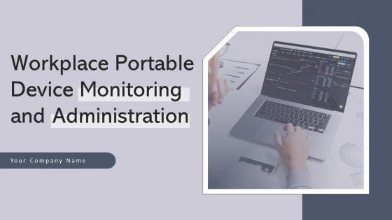 Workplace_Portable_Device_Monitoring_And_Administration_Ppt_PowerPoint_Presentation_Complete_Deck_With_Slides_Slide_1.jpg